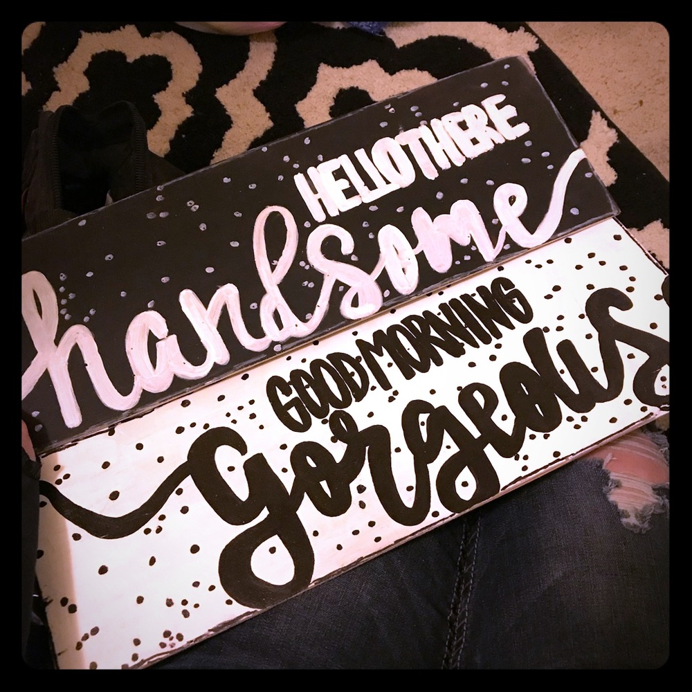 Hello handsome good morning gorgeous signs